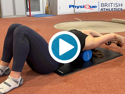 Thoracic Spine Extension Using a Foam Roller | British Athletics x Physique